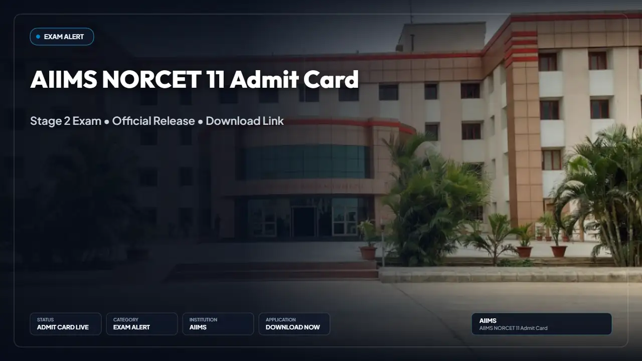 AIIMS NORCET 11 Stage 2 Admit Card 2026 Released — Download at aiimsexams.ac.in