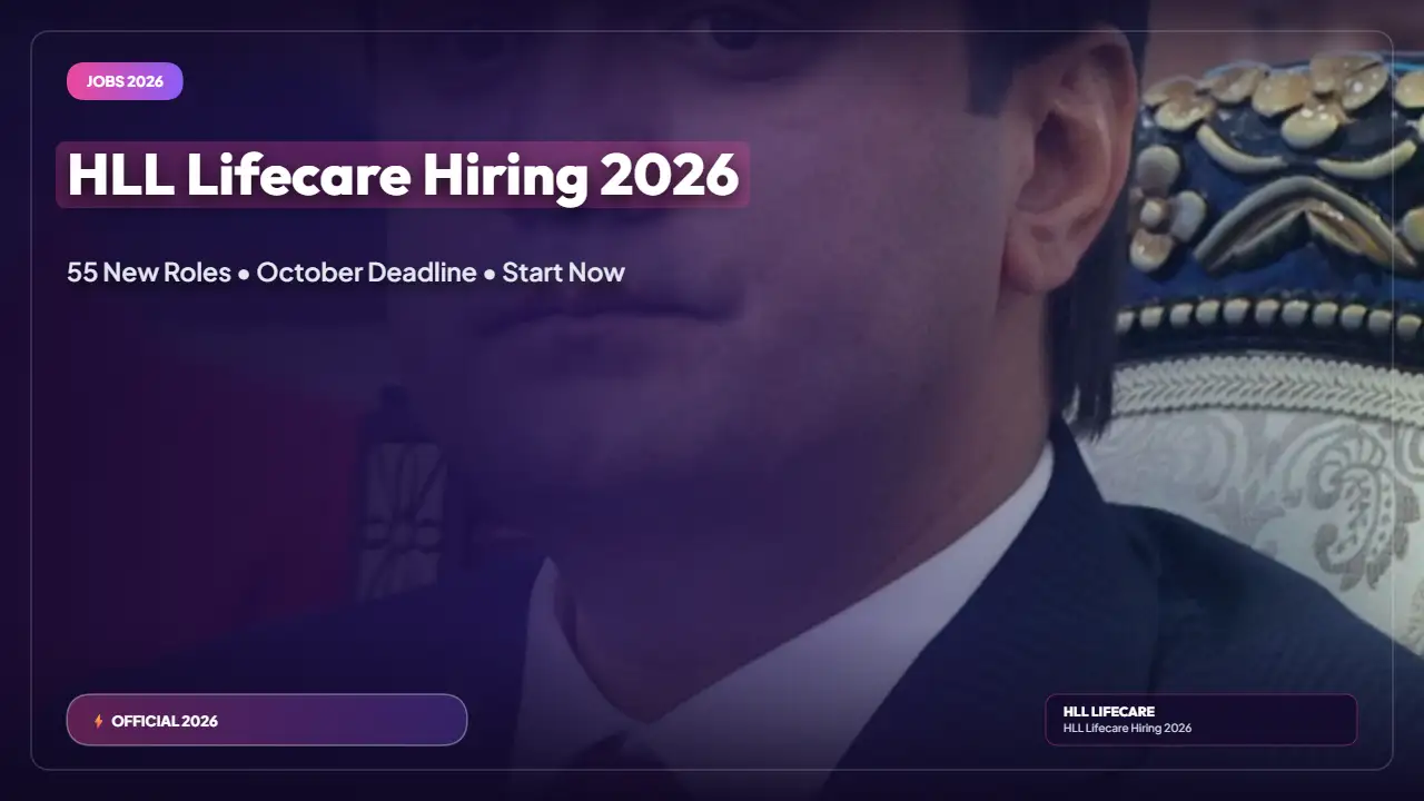 HLL Lifecare Recruitment 2026 — 55 Vacancies; Apply Online (7–21 Oct 2026)