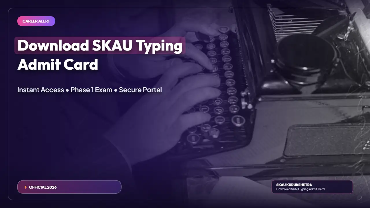 SKAU Kurukshetra Clerk Admit Card 2026: Download Phase 1 Typing Test Hall Ticket